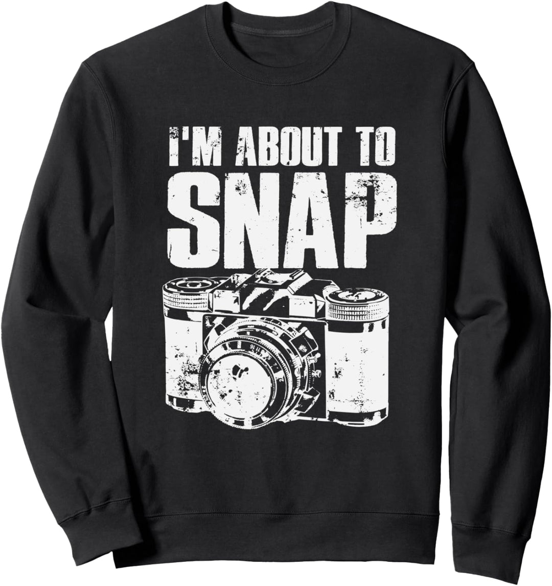 Funny I'm About To Snap Photography Camera Sweatshirt