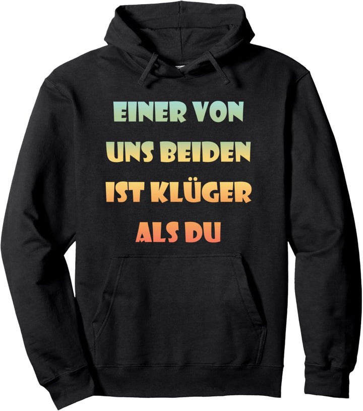 Einer Von Uns Beiden Ist Klüger Als Du - Retro Ironie Spruch Pullover Hoodie