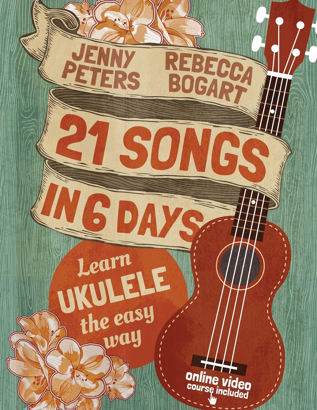 21 Songs in 6 Days: Learn Ukulele the Easy Way: Book + online video (Beginning Ukulele Songs, Band 1