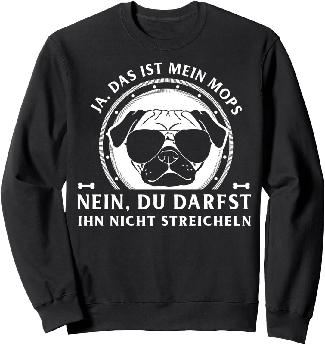 Ja das ist mein Mops Sweatshirt