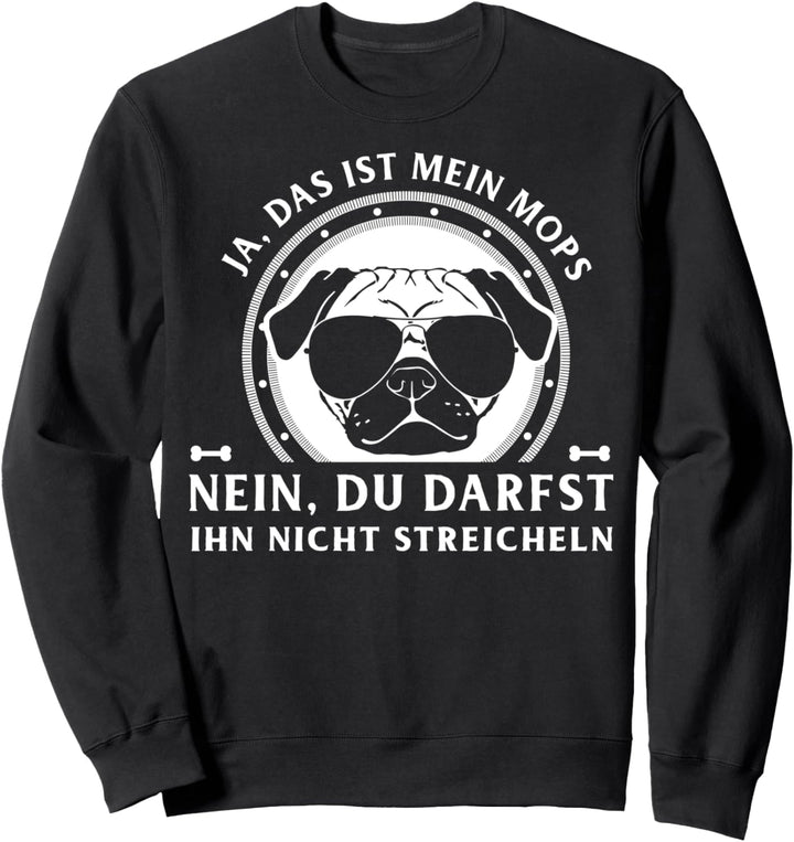 Ja das ist mein Mops Sweatshirt