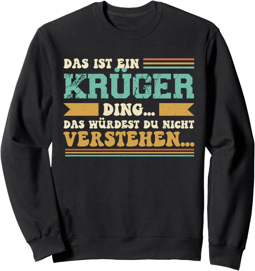 Das ist ein Krüger Ding - Spruch für Familie Krüger Sweatshirt