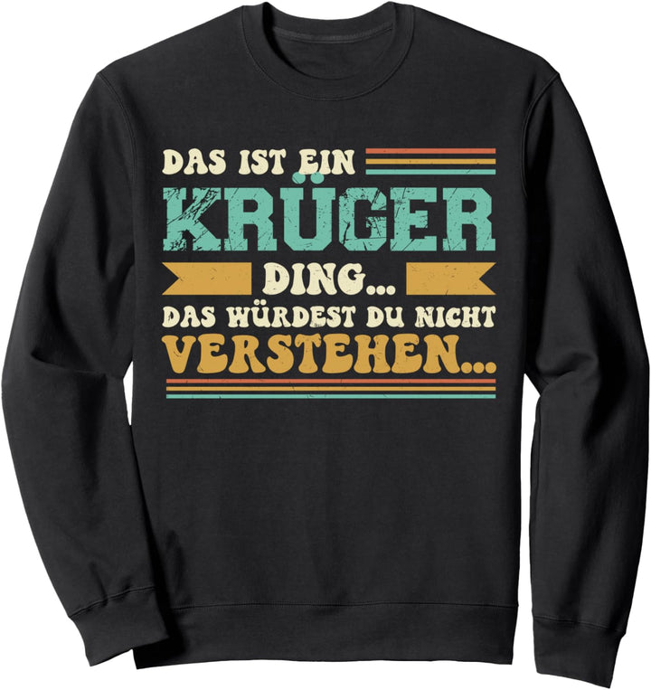 Das ist ein Krüger Ding - Spruch für Familie Krüger Sweatshirt