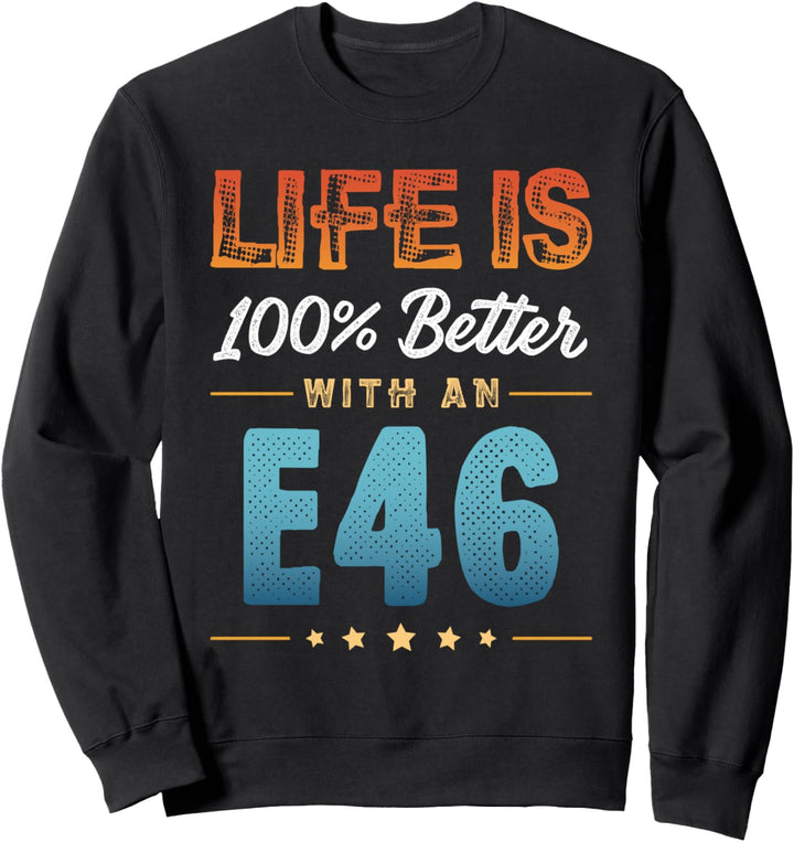 Das Leben ist 100 Prozent besser mit einem E46 Sweatshirt