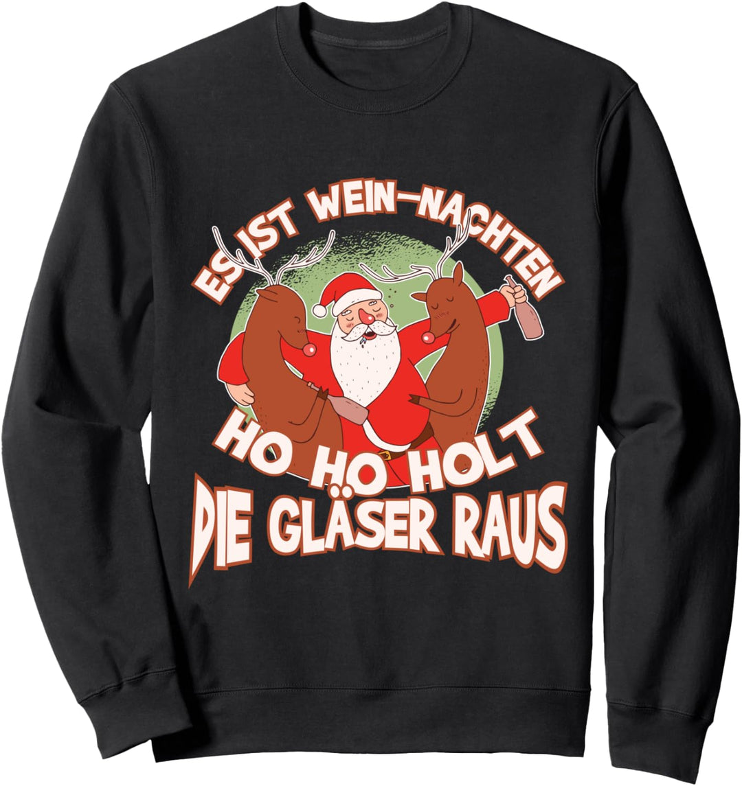 Es ist Wein-Nachten Ho Ho Holt die Gläser raus, Wein Sweatshirt