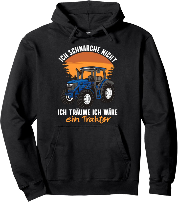 ich schnarche nicht ich träume ich wäre ein Traktor Trecker Pullover Hoodie