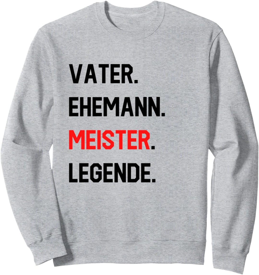 Meister Lustiges Vater Ehemann Job Legende Beruf Hobby Sweatshirt