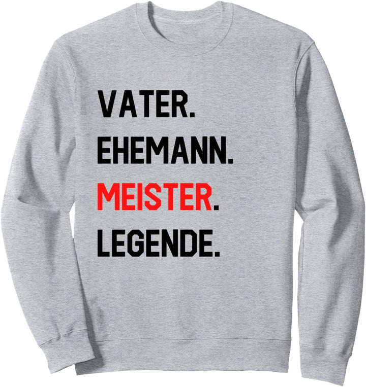 Meister Lustiges Vater Ehemann Job Legende Beruf Hobby Sweatshirt