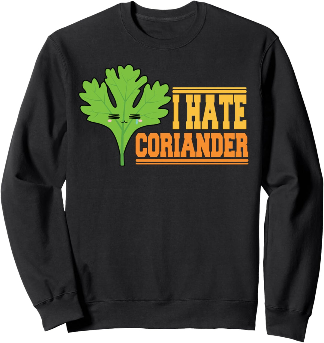 I hate Coriander Sweatshirt