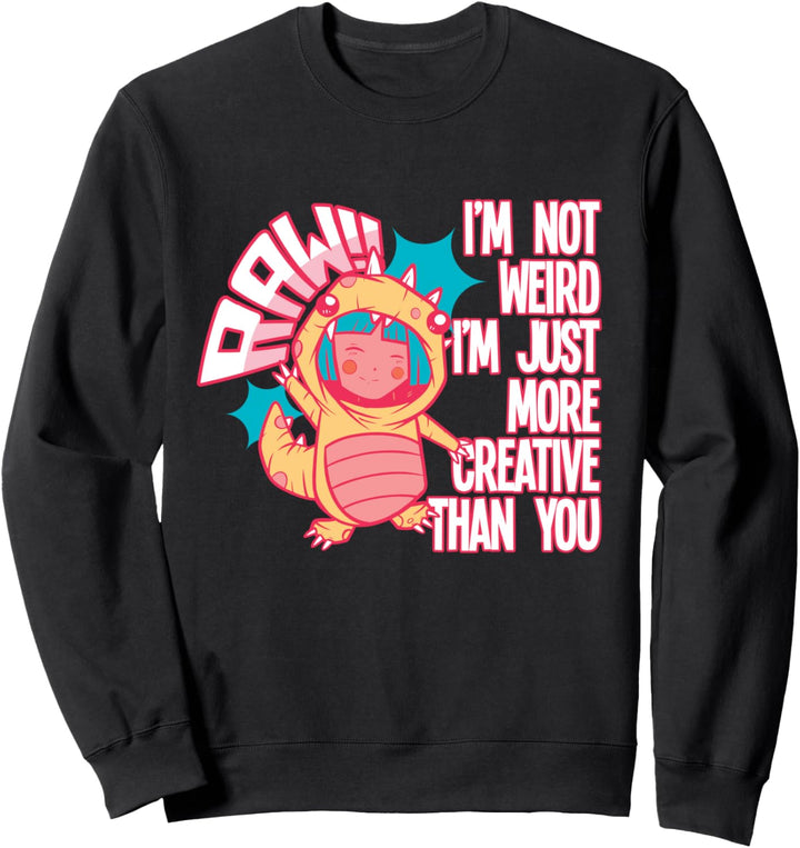 Anime Teen Girl "I'm Not Weird I'm Just More Creative" Anime Sweatshirt