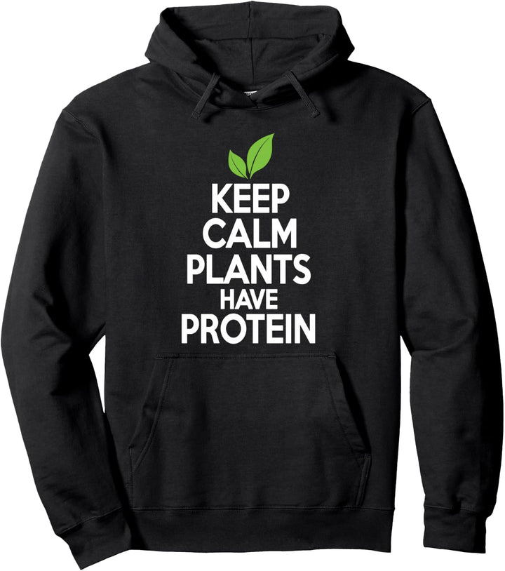 Keep Calm Plants Have Protein Vegan Vegetarian Pullover Hoodie