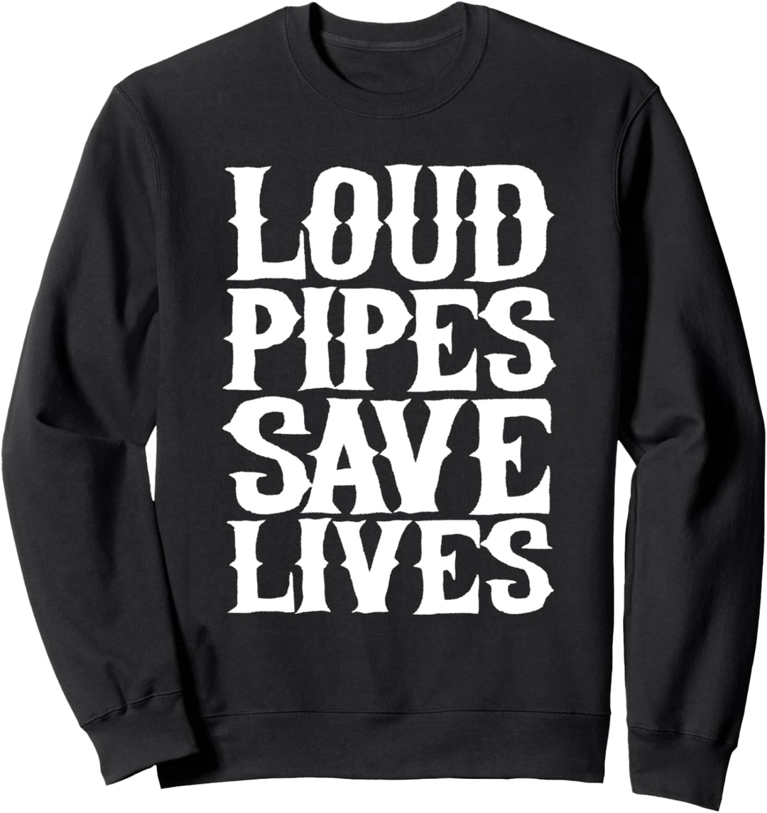 Loud Pipes Save Lives Motorrad Tuning Biker Motorradfahrer Sweatshirt