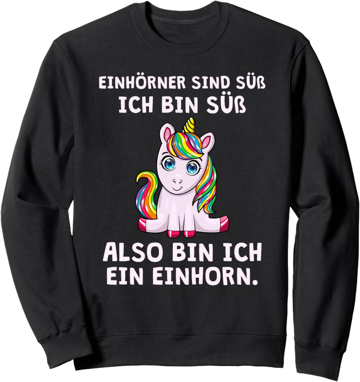 Lustig Einhorn Spruch Ich Bin Süss Also Bin Ich Ein Einhorn Sweatshirt