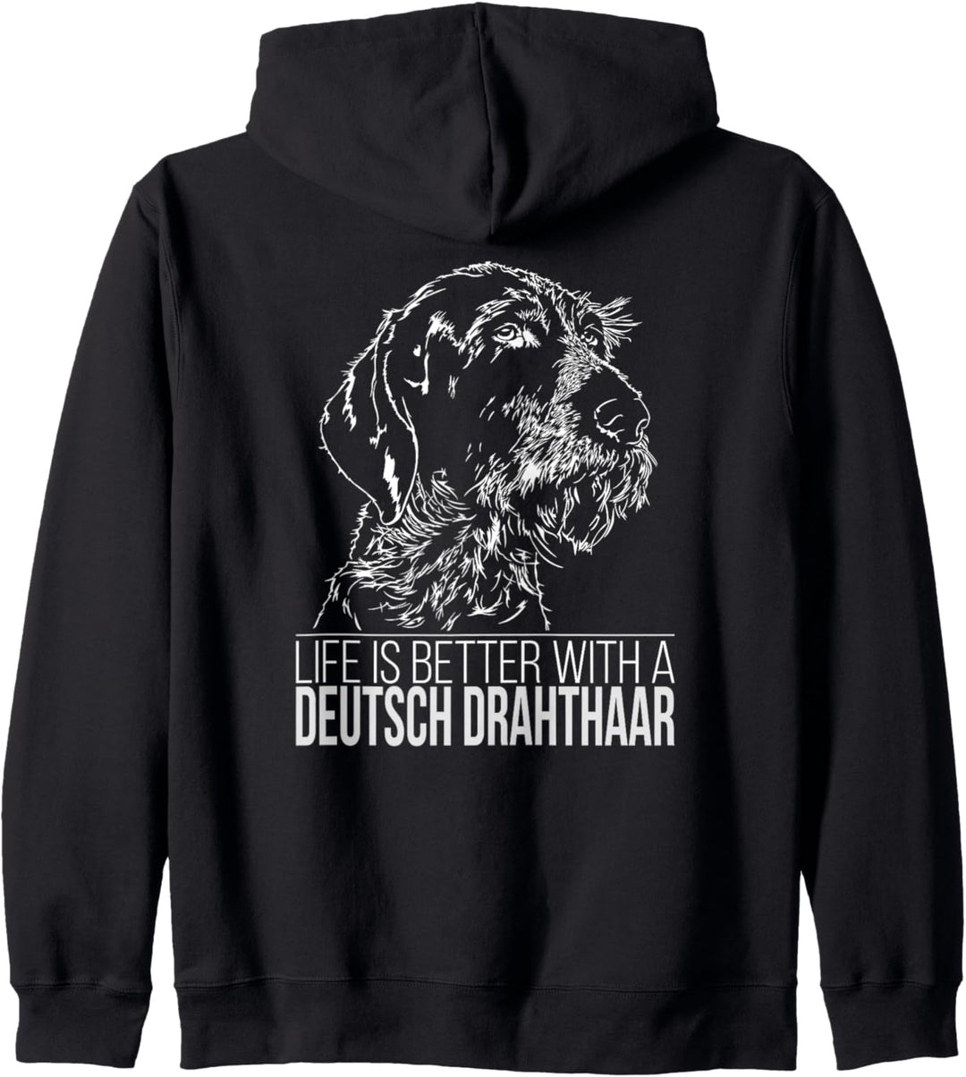 Deutsch Drahthaar life is better Jagdhunde Hundespruch Hunde Kapuzenjacke