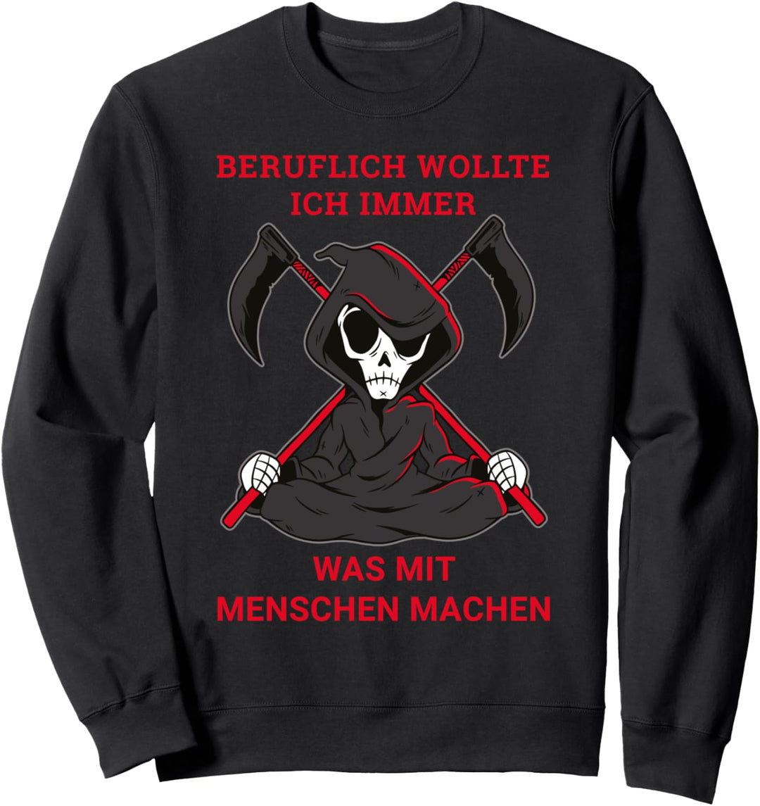 Beruflich Wollte Ich Schon Immer Was Mit Menschen Machen Sweatshirt