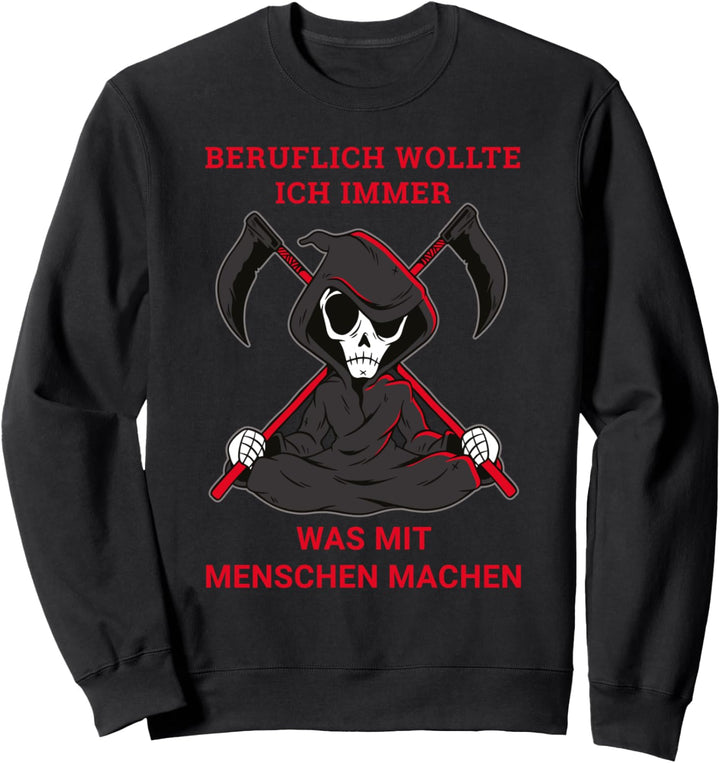 Beruflich Wollte Ich Schon Immer Was Mit Menschen Machen Sweatshirt