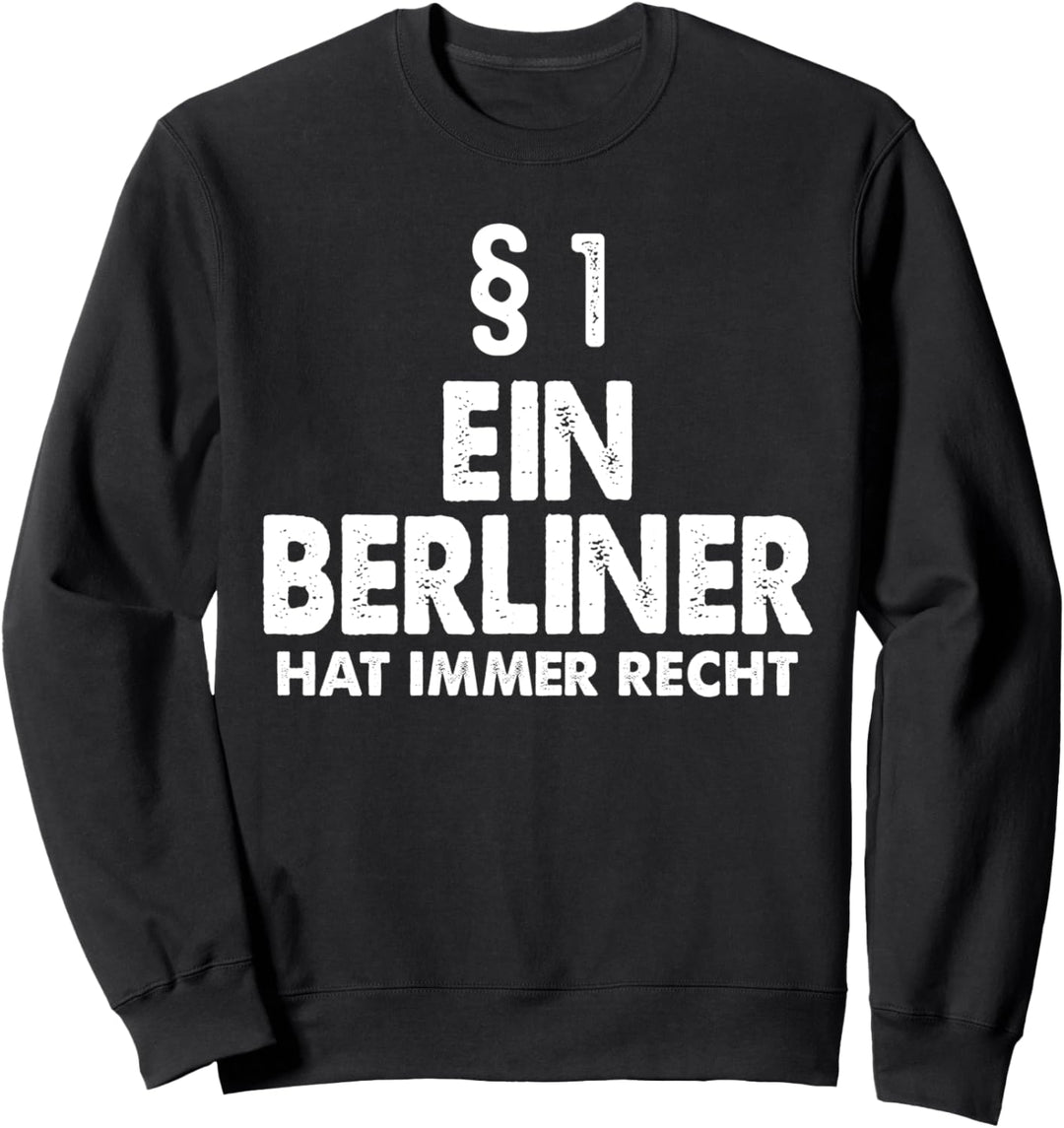Ein Berliner Hat Immer Recht Berlin Hauptstadt Spruch Sweatshirt