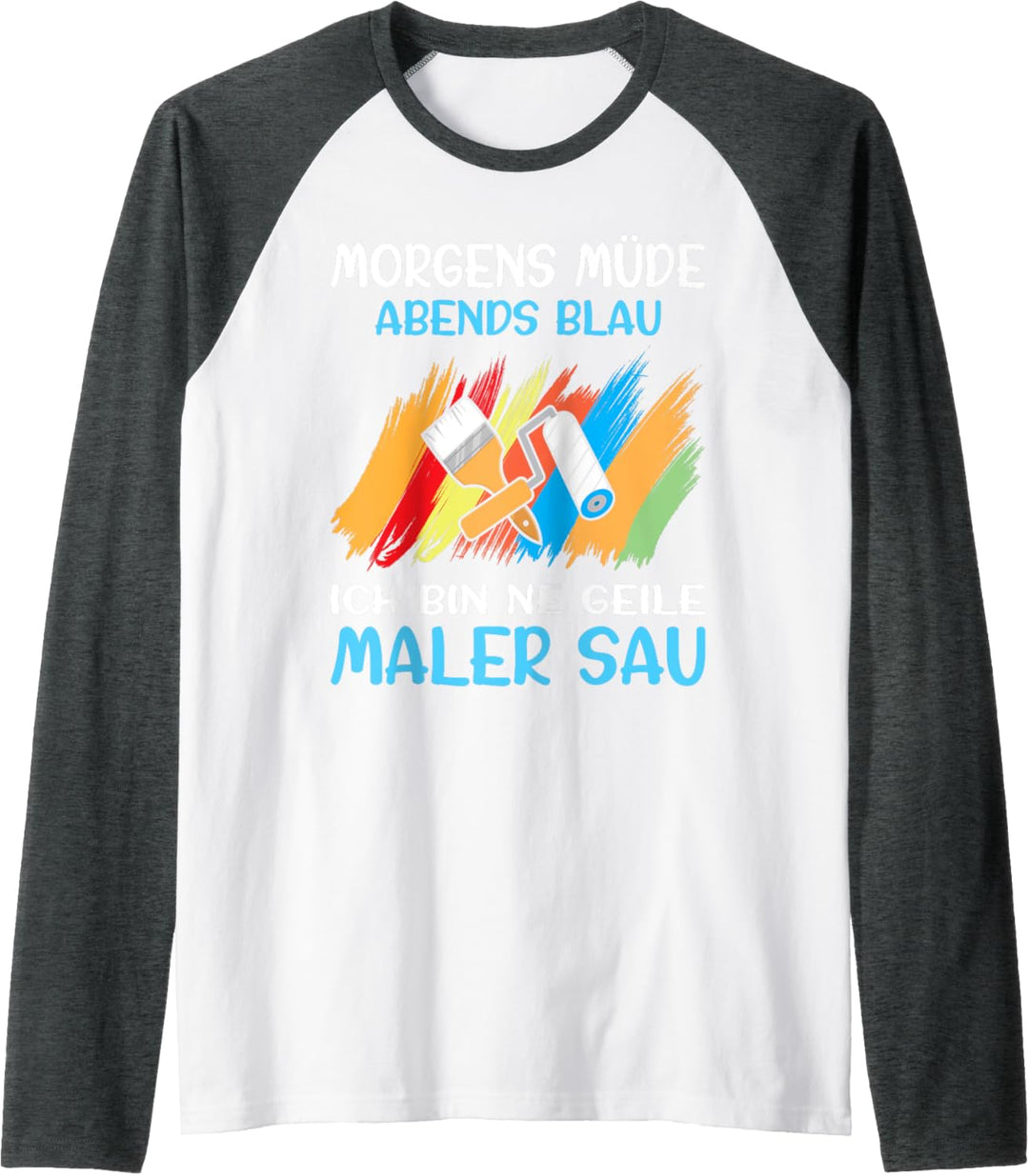 Malermeister Malerin Morgens Müde Abends Blau Maler Raglan