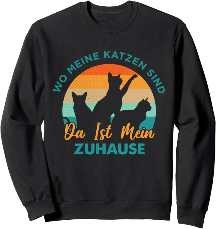 Lustige Kätzchen Wo meine Katzen sind da ist mein Zuhause Sweatshirt