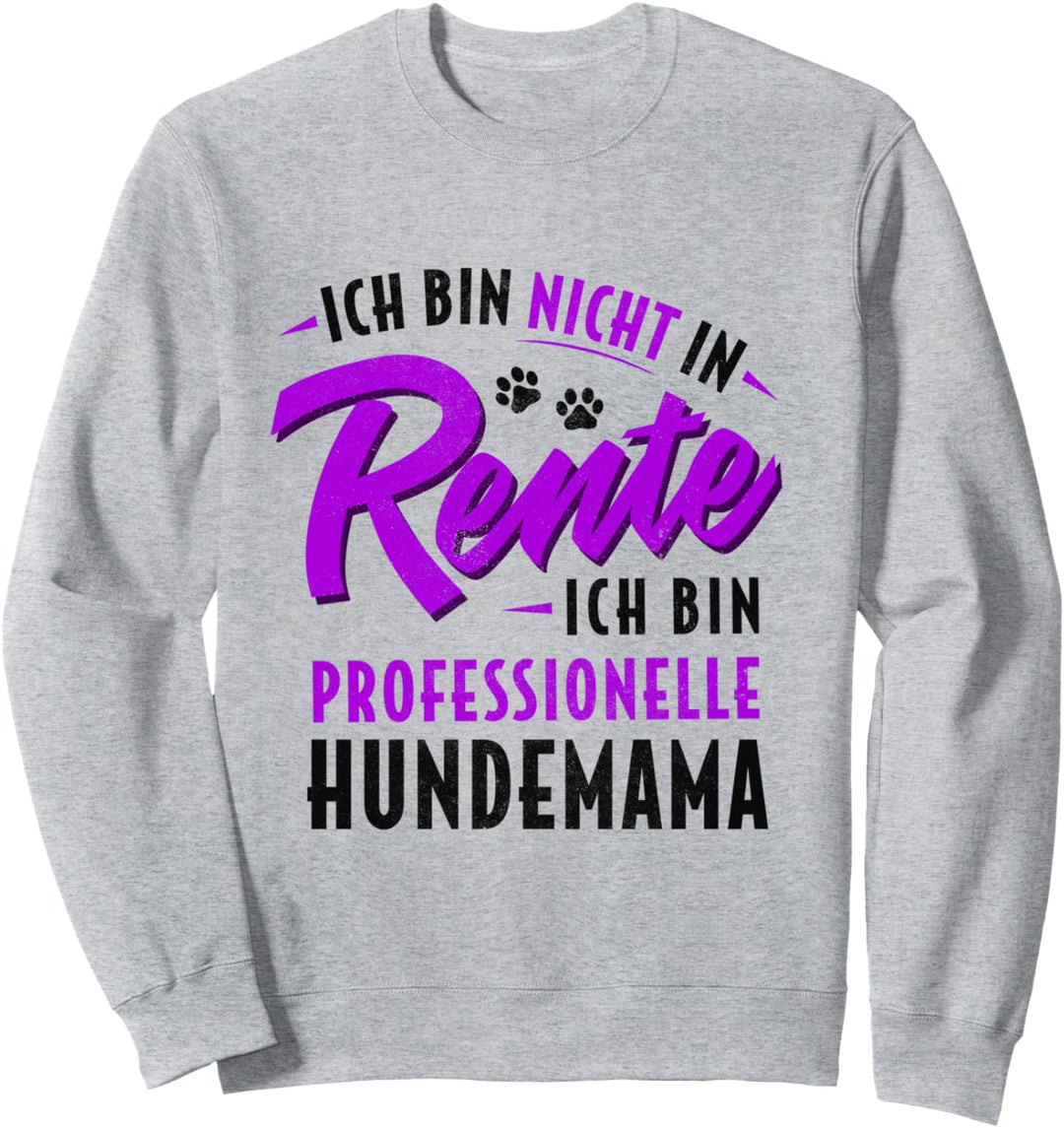 Ich Bin Nicht In Rente Professionelle Hundemama Frauchen Sweatshirt