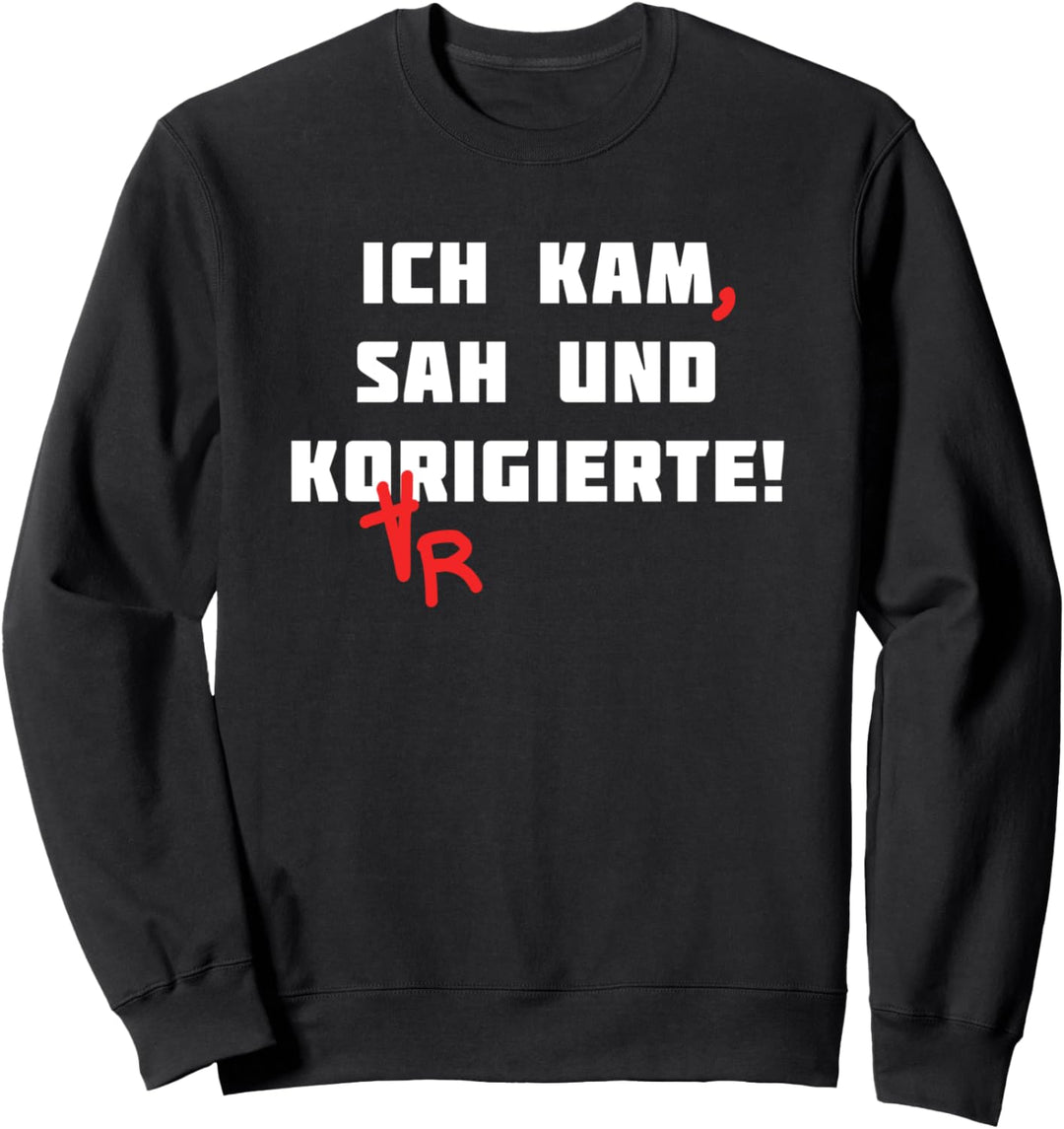 Ich Kam Sah Und Korrigierte Deutsch Lehrer Grammatik lustig Sweatshirt
