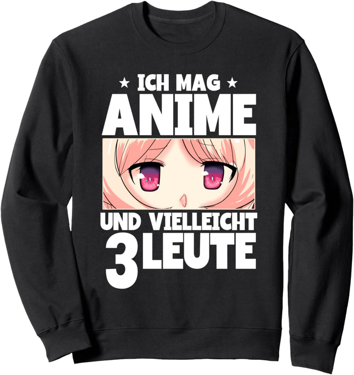 Ich mag Anime und vielleicht 3 Leute. Sweatshirt