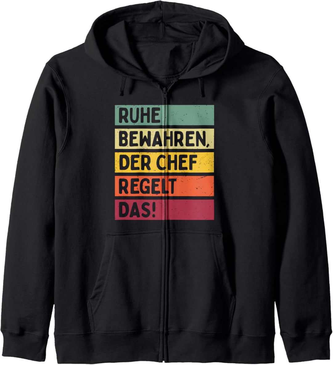 Ruhe Bewahren Der Chef Regelt Das Spruch In Retro Farben Kapuzenjacke