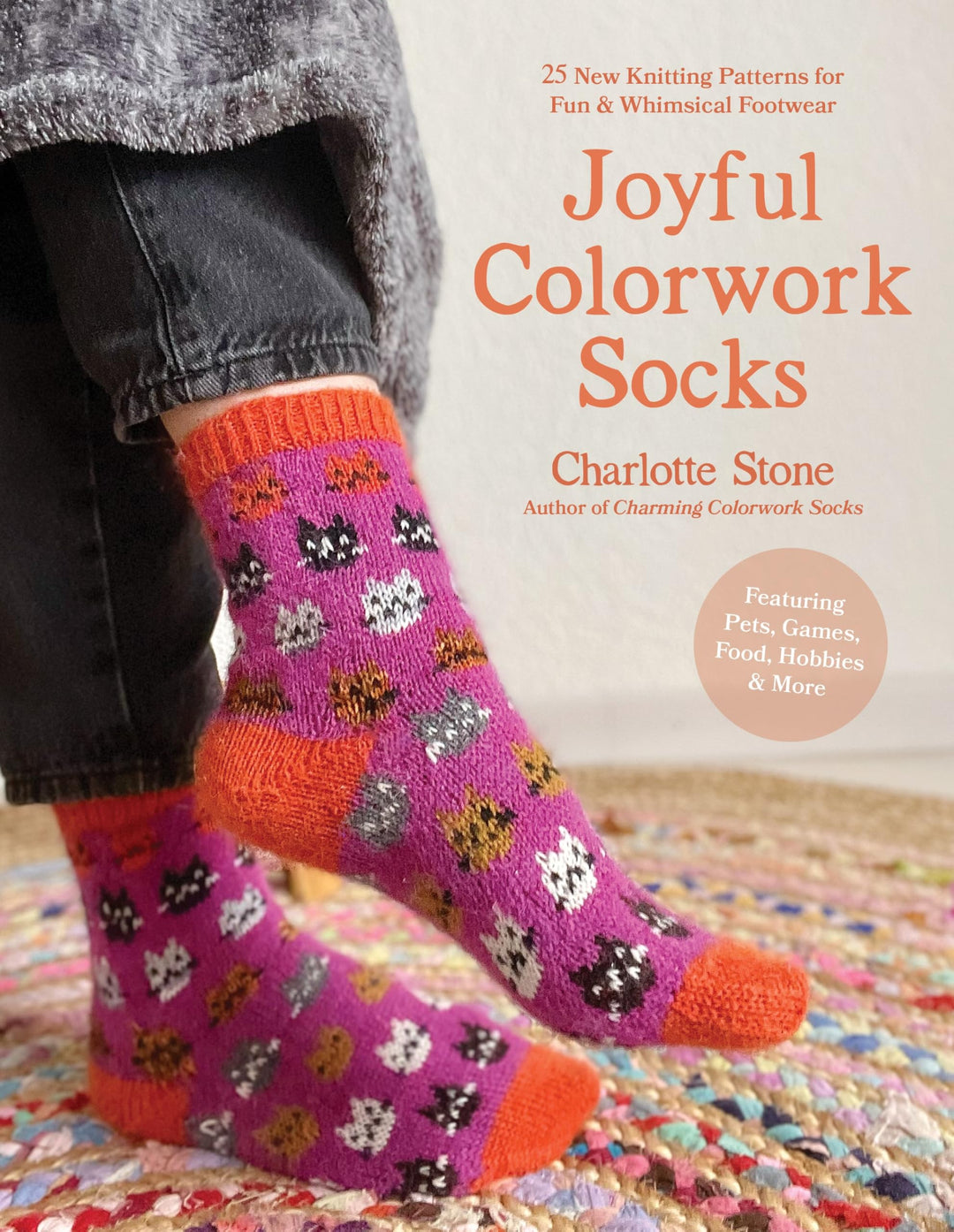 Joyful Colorwork Socks: 25 New Knitting Patterns for Fun & Whimsical Footwear Featuring Pets, Games,