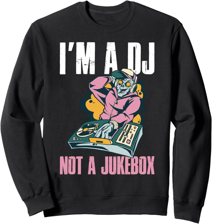 Im A DJ Sweatshirt