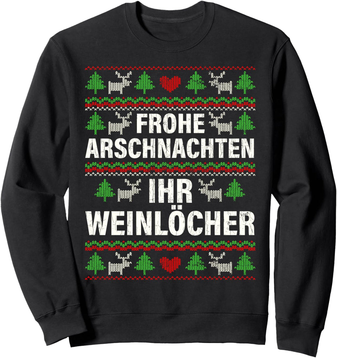 Frohe Arschnachten Ihr Weinlöcher Lustiges Weihnachts Sweatshirt