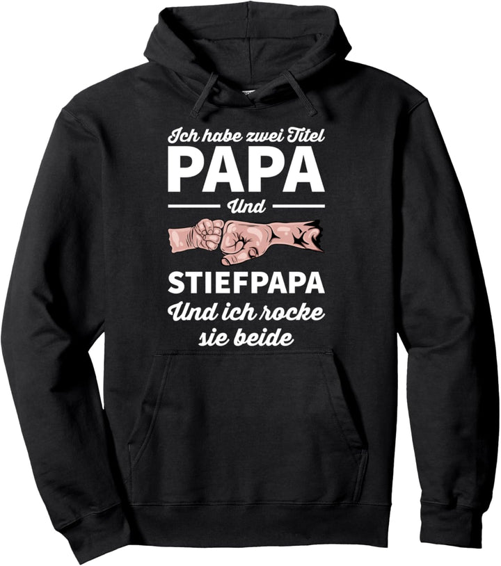 Ich habe zwei Titel Papa und Stiefpapa ich rocke sie beide Pullover Hoodie