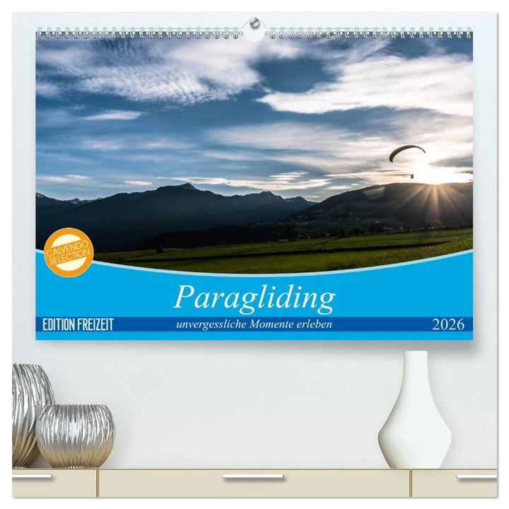 Paragliding - unvergessliche Momente erleben (hochwertiger Premium Wandkalender 2026 DIN A2 quer), K