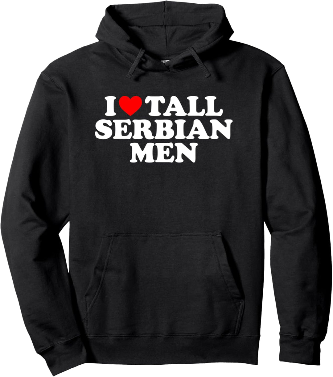 I Love Tall Serbian Men Pullover Hoodie