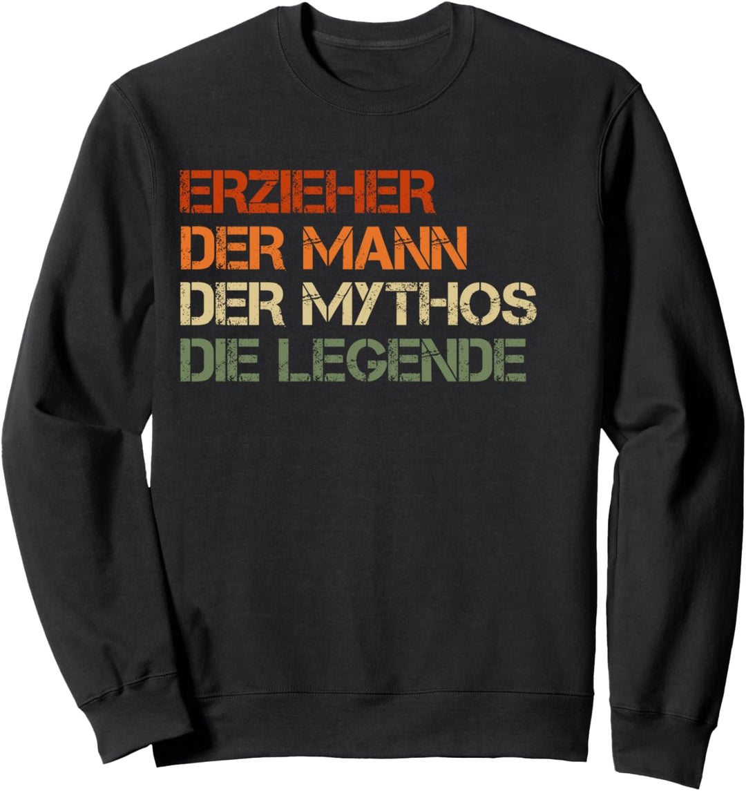 Erzieher - der Mann, der Mythos, die Legende Sweatshirt