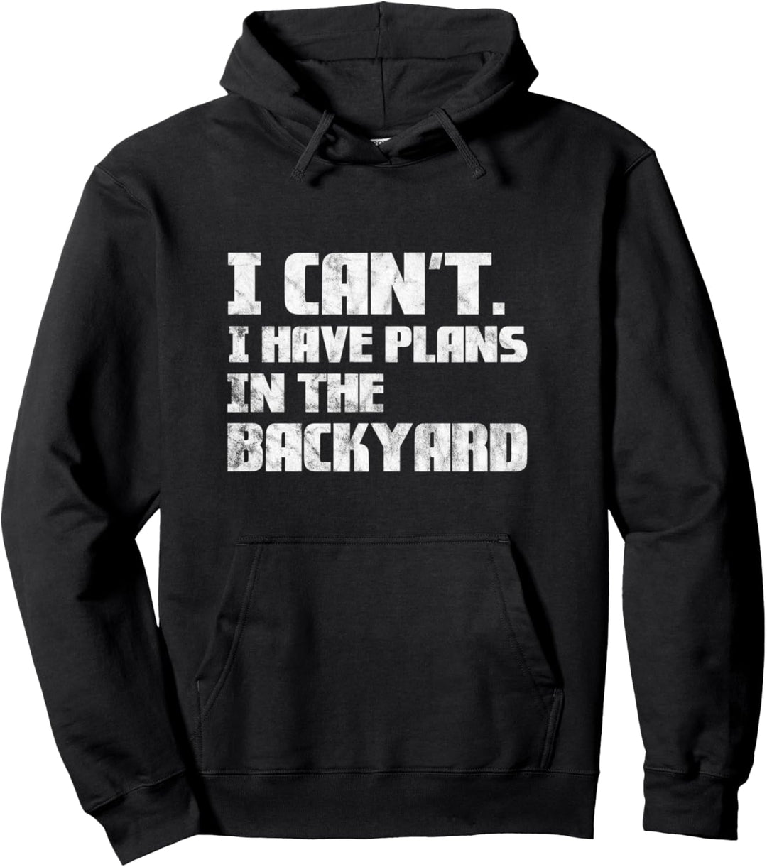 Ich kann nicht. Ich habe Pläne in meinem Garten Pullover Hoodie