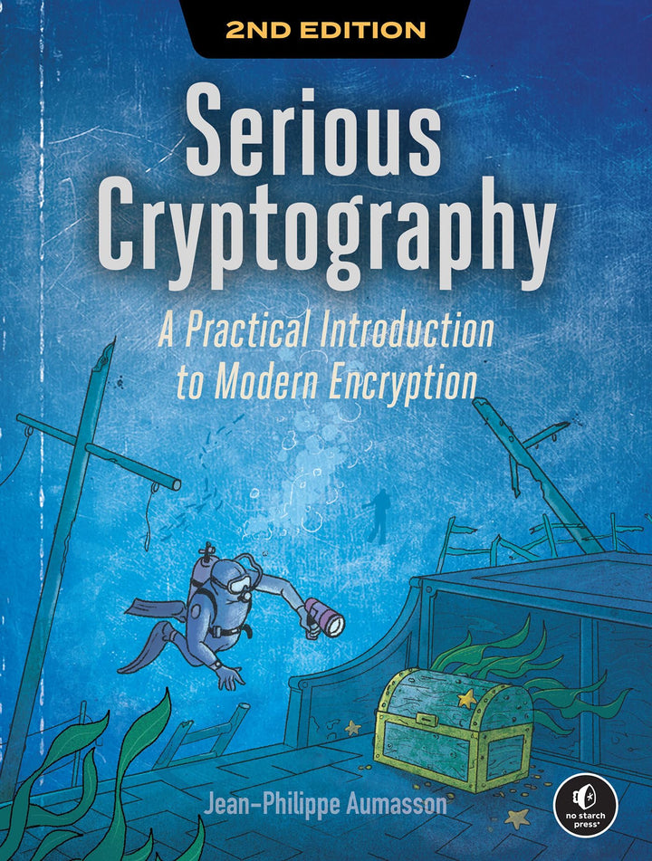 Serious Cryptography, 2nd Edition: A Practical Introduction to Modern Encryption, Taschenbuch