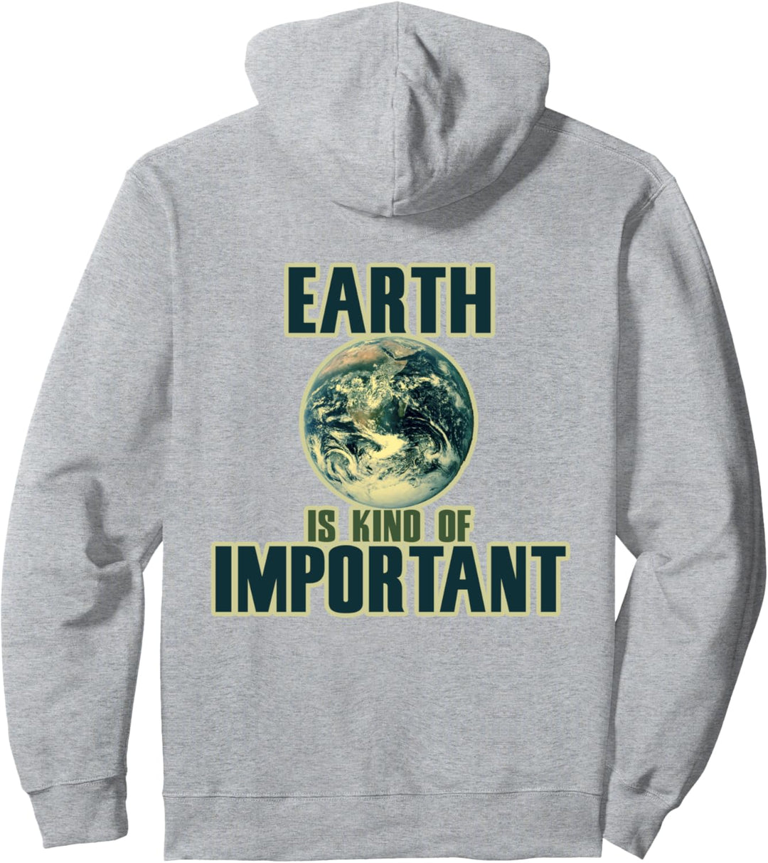 Earth Day humor kind of important Pullover Hoodie