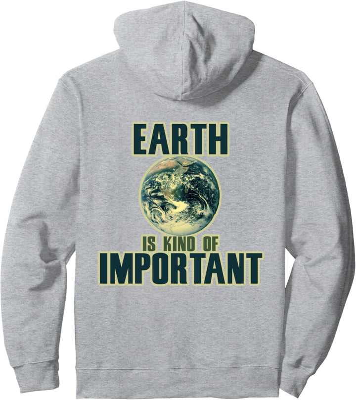 Earth Day humor kind of important Pullover Hoodie