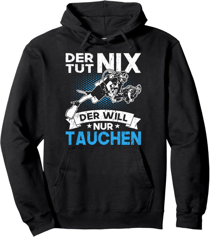 Der Tut Nix Der Will Nur Tauchen Taucher Urlaub Geschenk Pullover Hoodie