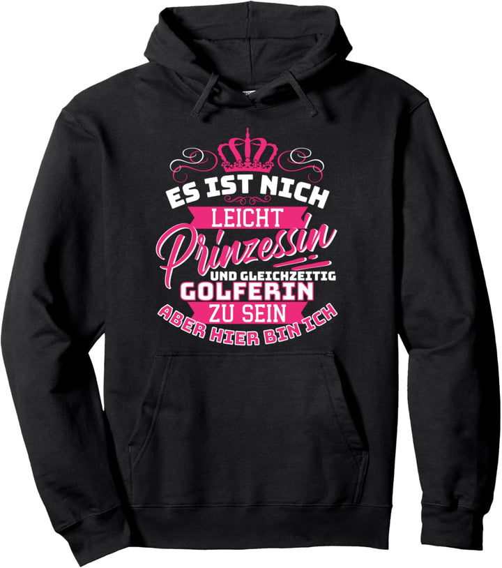 Golferin Prinzessin Spruch für Golfer und Golfspielerin Pullover Hoodie