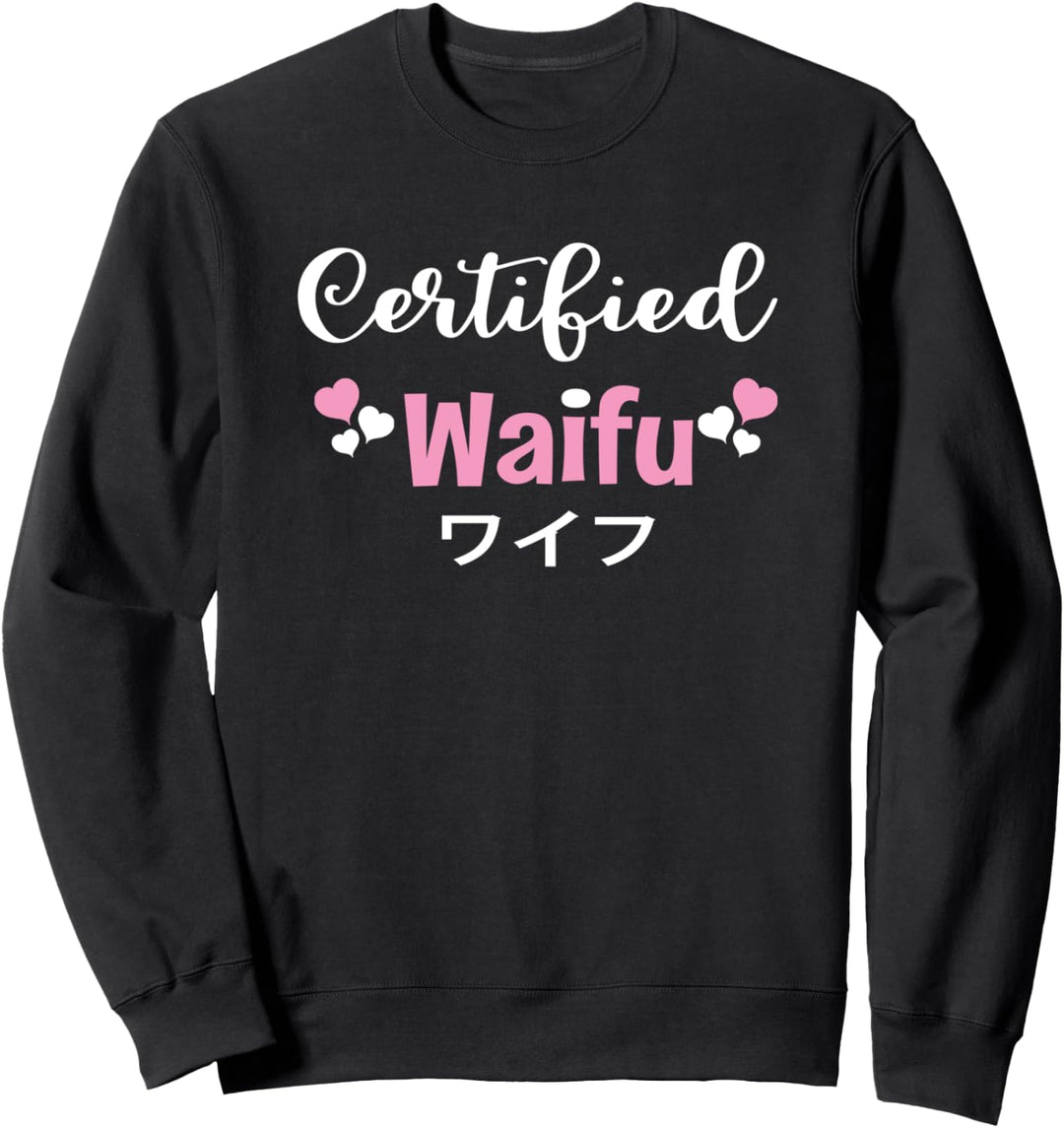 Anime Manga Otaku Certified Waifu Kawaii Japanese Japan Sweatshirt