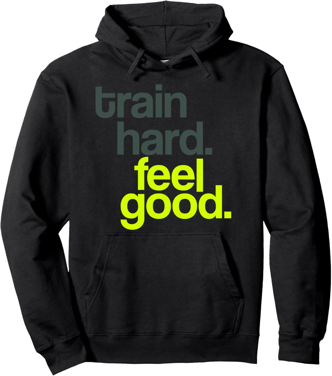 train hard. feel good. Sport Fitness Pullover Hoodie