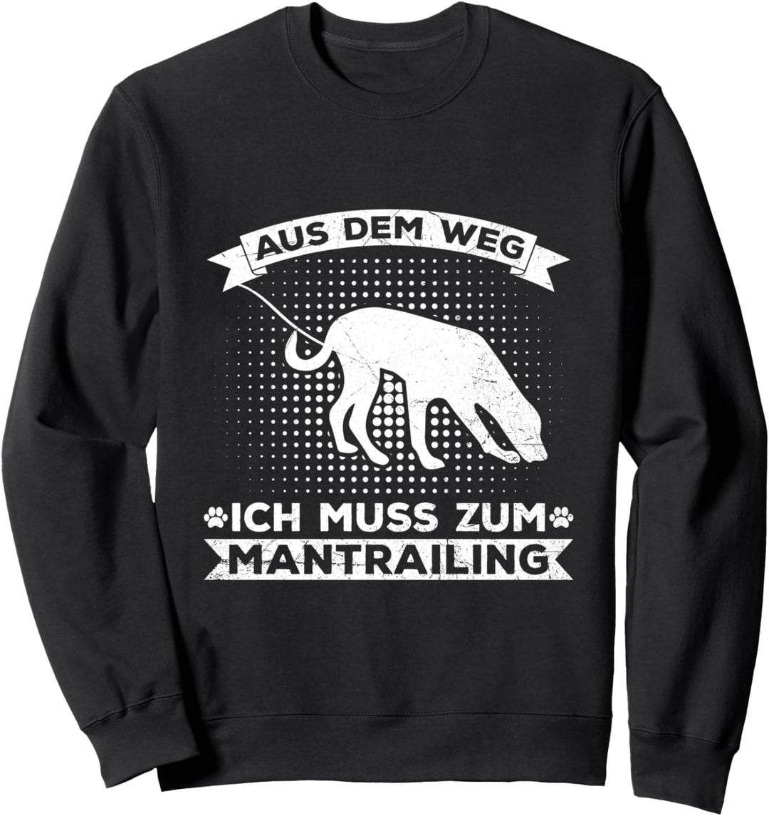 Aus Dem Weg Ich Muss Zum Mantrailing Hundesport Suchhund Sweatshirt