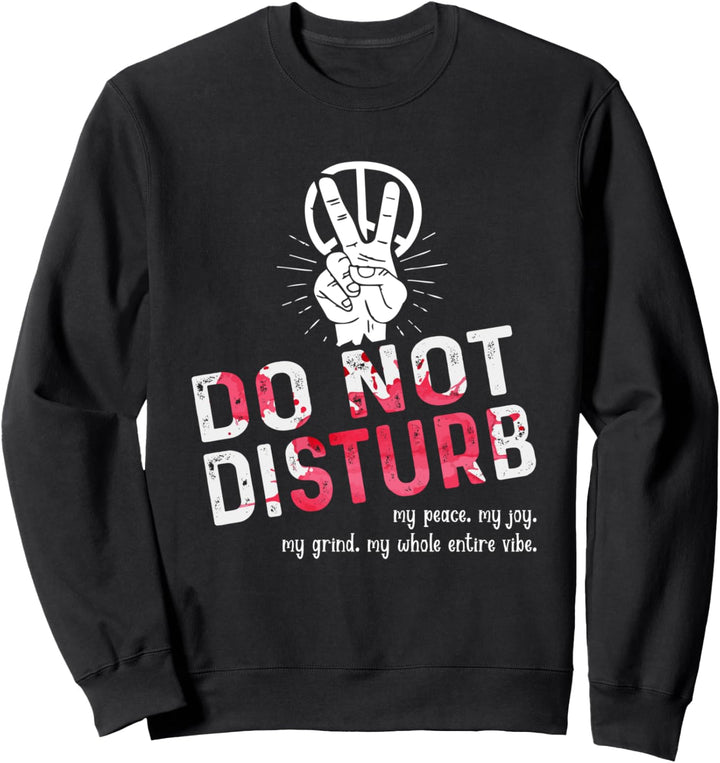 Stören Sie nicht meinen Frieden Meine Freude Mein Grind Sweatshirt