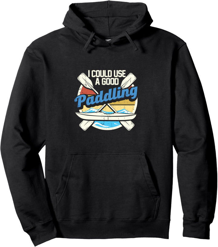 I Could Use A Good Paddling Kanu Rudern Geschenk Kajak Pullover Hoodie