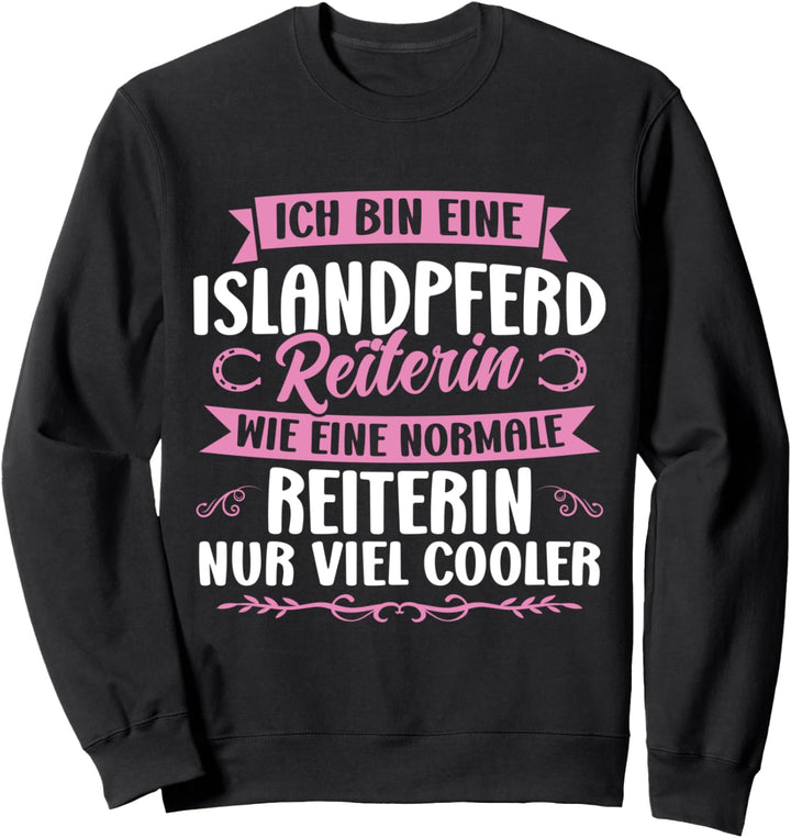 Ich bin eine Islandpferd Reiterin Islandpferd Isländer Sweatshirt