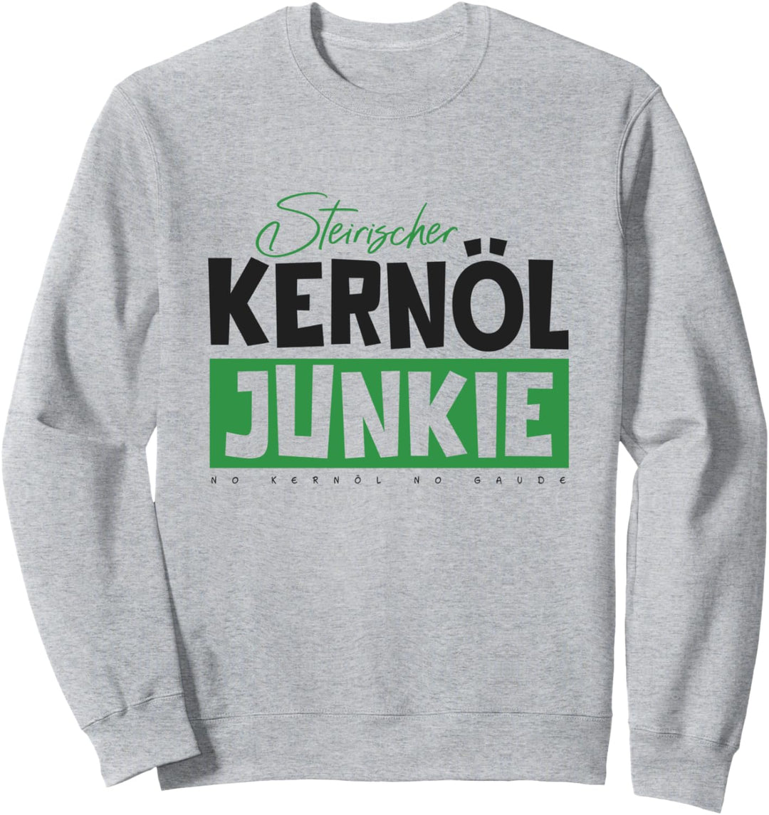 Steiermark Kürbiskernöl Steirisch Steirischer Kernöl Junkie Sweatshirt