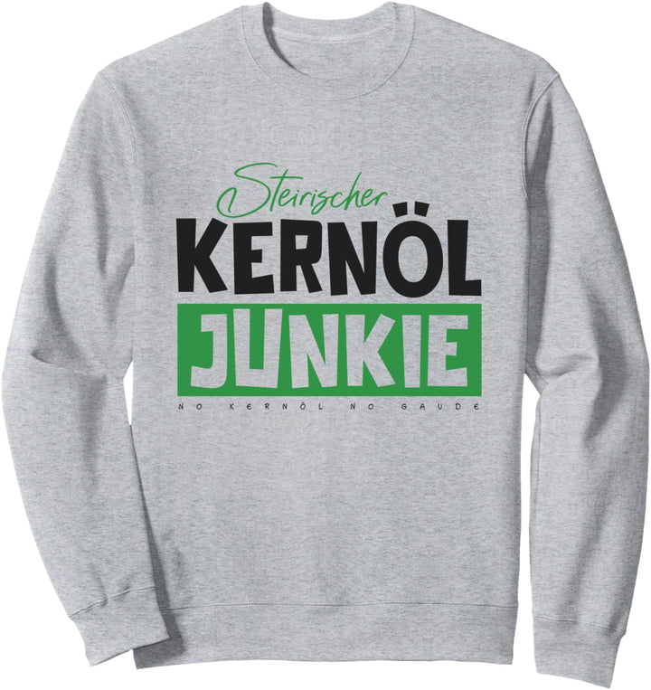 Steiermark Kürbiskernöl Steirisch Steirischer Kernöl Junkie Sweatshirt