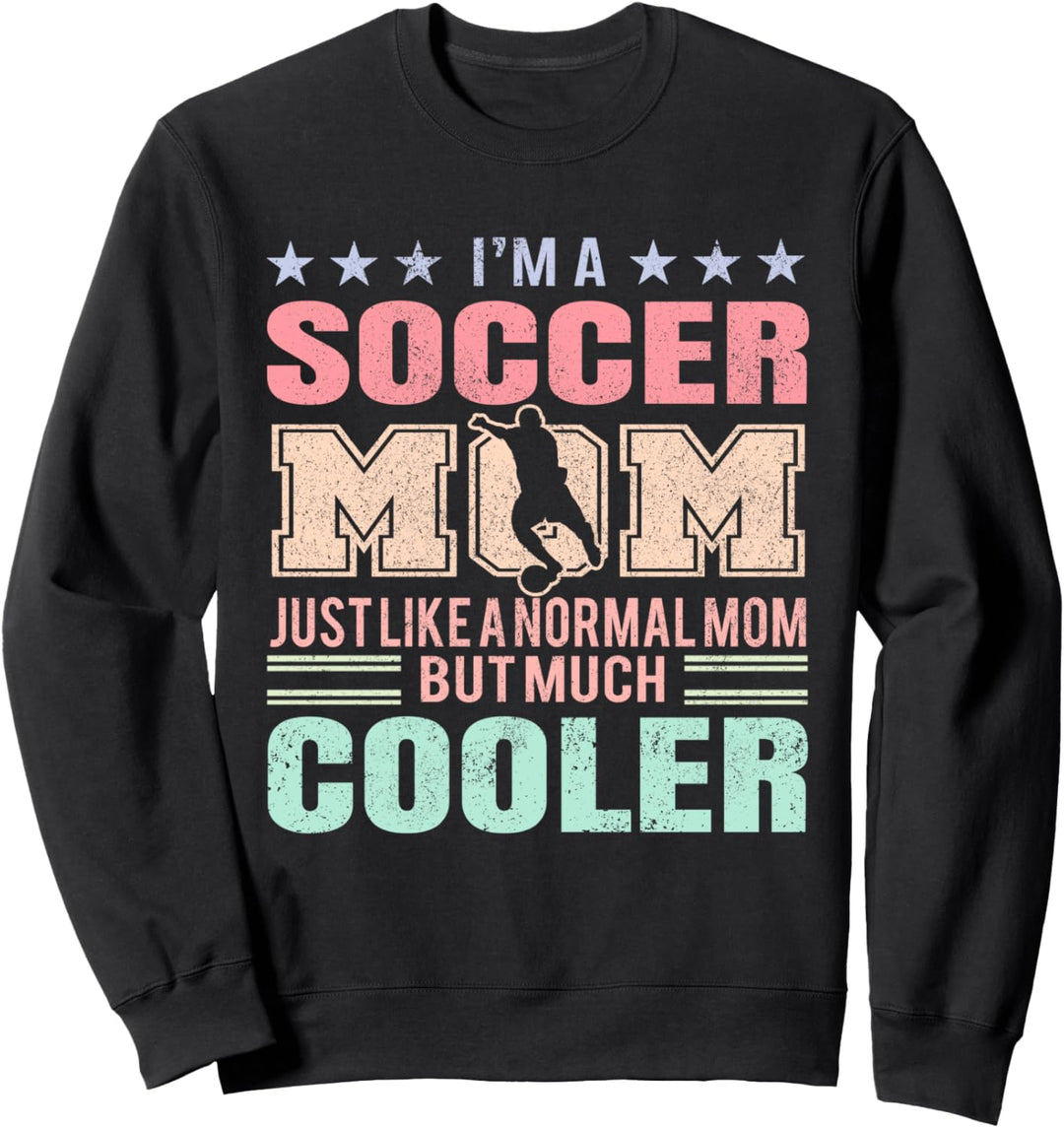 Lustige "I'm A Soccer Mom Like a Norma Mom" – Soccer Mom Sweatshirt