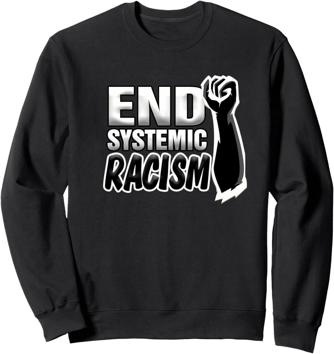 End Systemic Racism | Black Lives Black Fist Sweatshirt